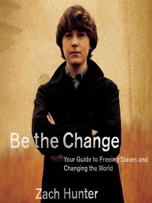 Title details for Be the Change by Zach Hunter - Available